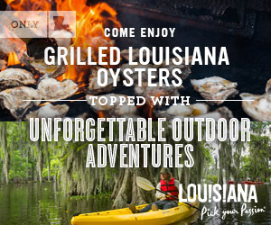 Come try grilled Louisiana oysters topped with unforgettable outdoor adventures